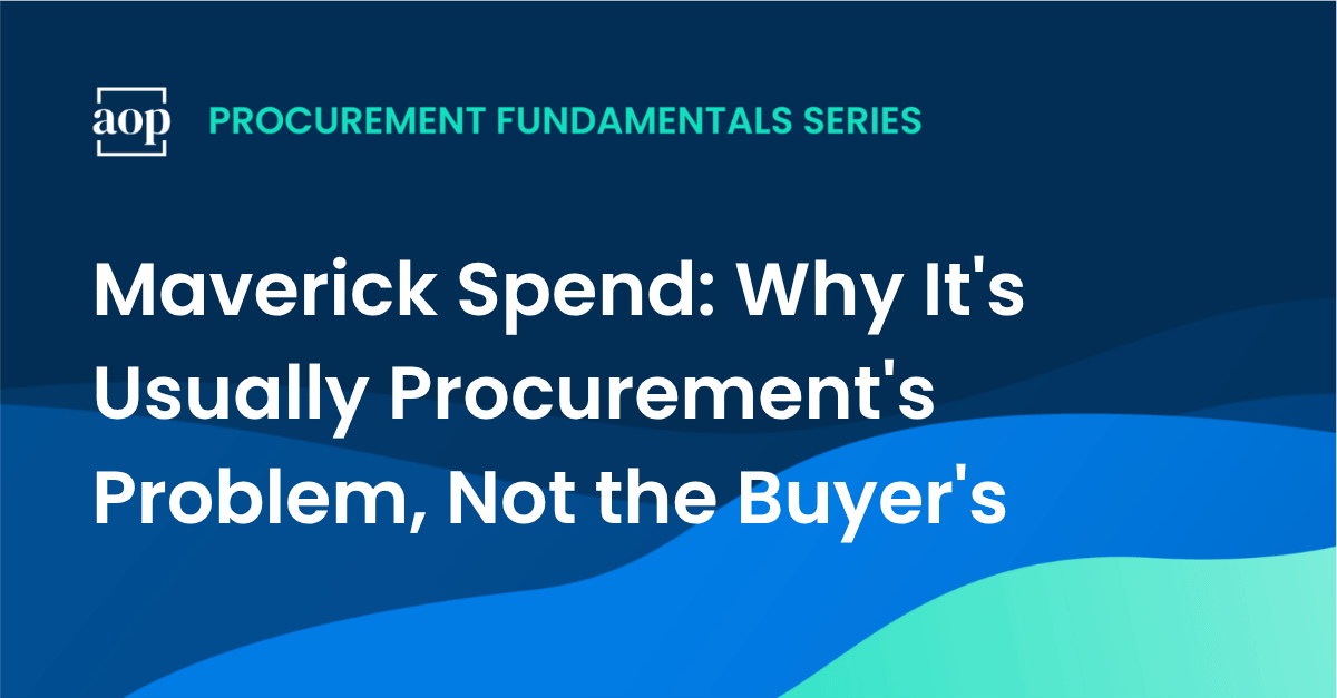 Maverick Spend: Why It's Usually Procurement's Problem, Not the Buyer's