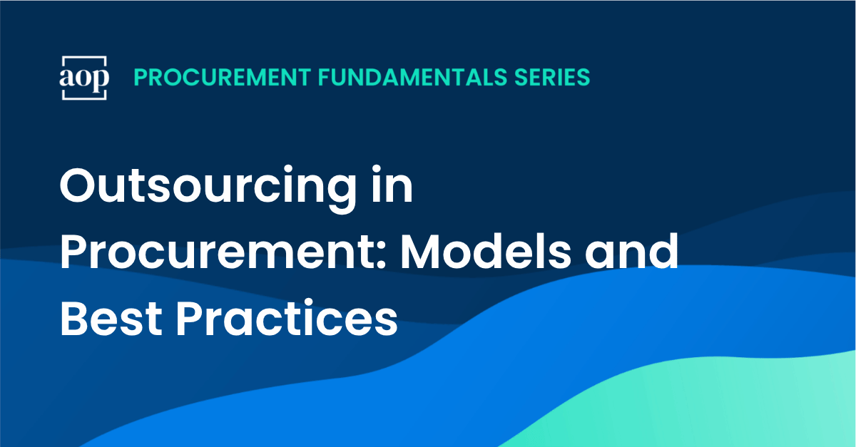Outsourcing in Procurement: Models and Best Practices