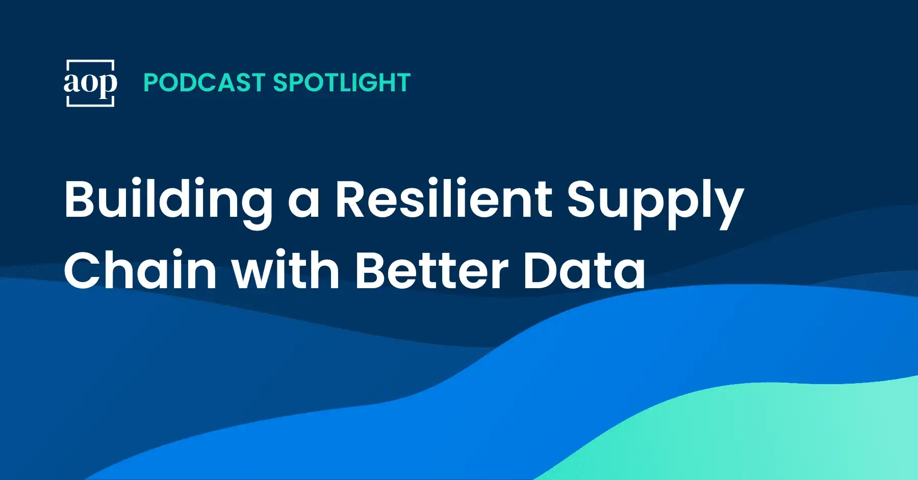 Building a Resilient Supply Chain with Better Data