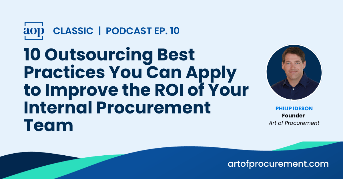 10 Outsourcing Best Practices You Can Apply to Improve the ROI of Your Internal Procurement Team