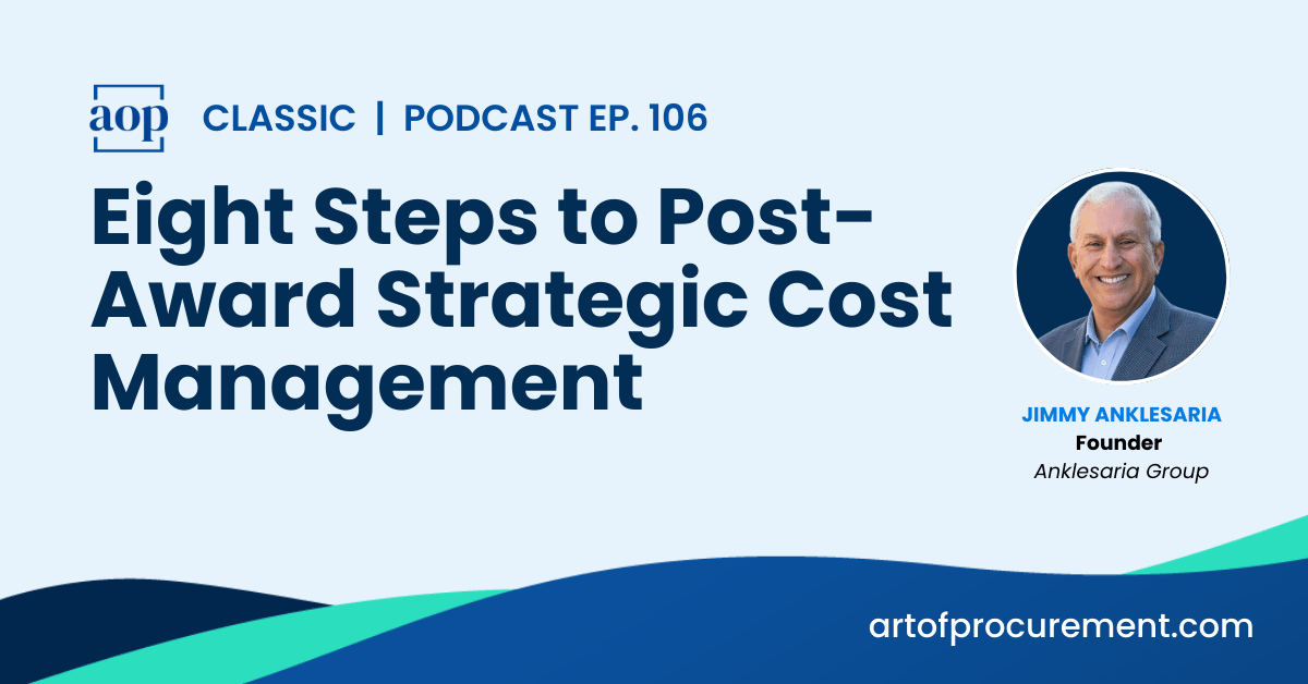 Eight Steps to Post-Award Strategic Cost Management w/ Jimmy Anklesaria