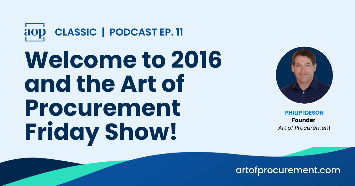 Welcome to 2016 and the Art of Procurement Friday Show, with Philip Ideson