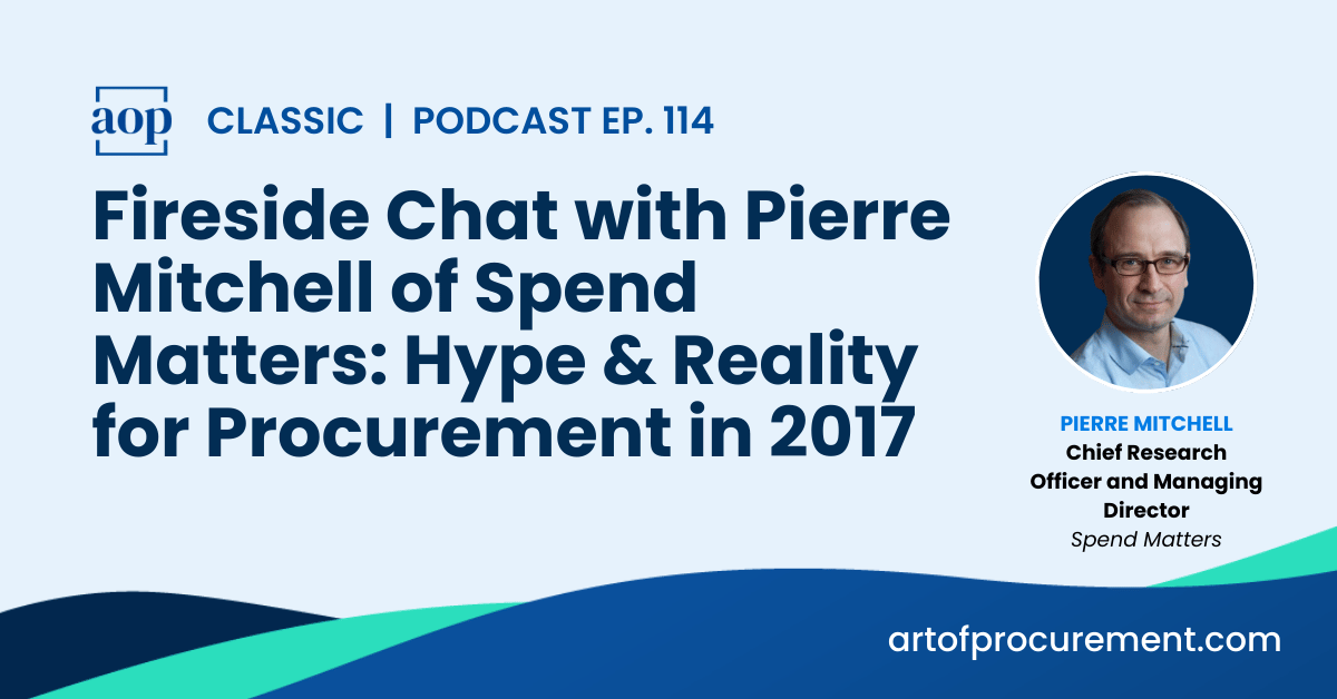 Fireside Chat with Pierre Mitchell of Spend Matters: Hype & Reality for Procurement in 2017