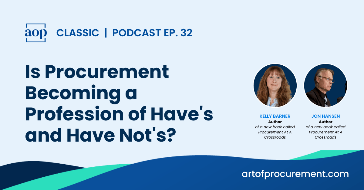 Is Procurement Becoming a Profession of Have’s and Have Not’s? with Kelly Barner and Jon Hansen