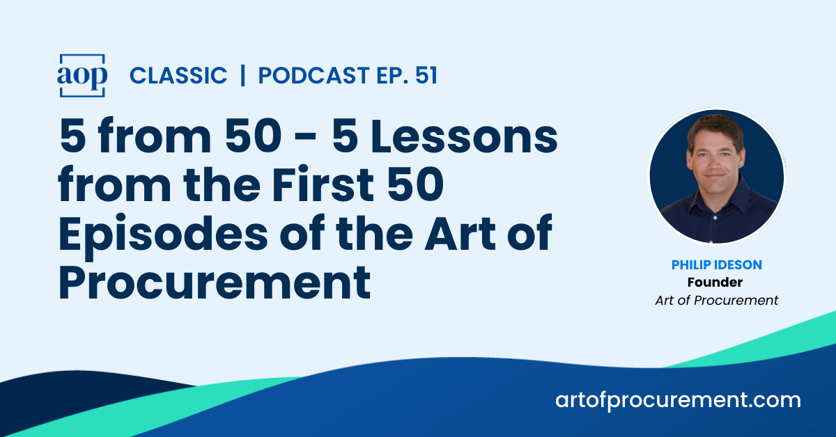 5 from 50 – 5 Lessons from the First 50 Episodes of the Art of Procurement