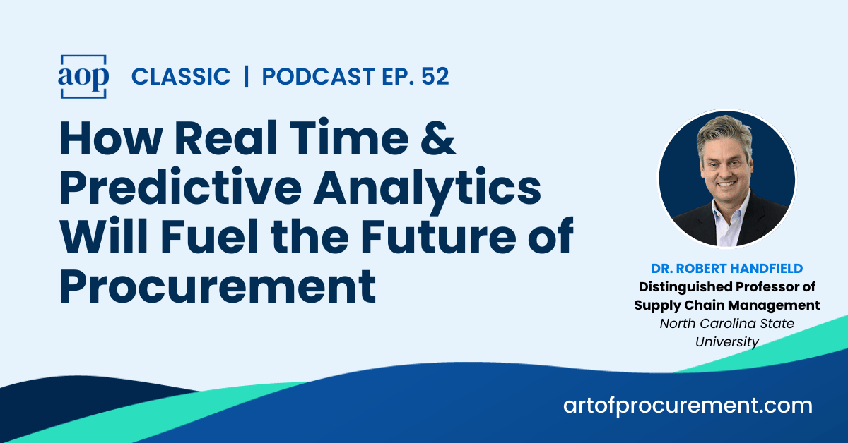 How Real Time & Predictive Analytics Will Fuel the Future of Procurement, with Dr Robert Handfield