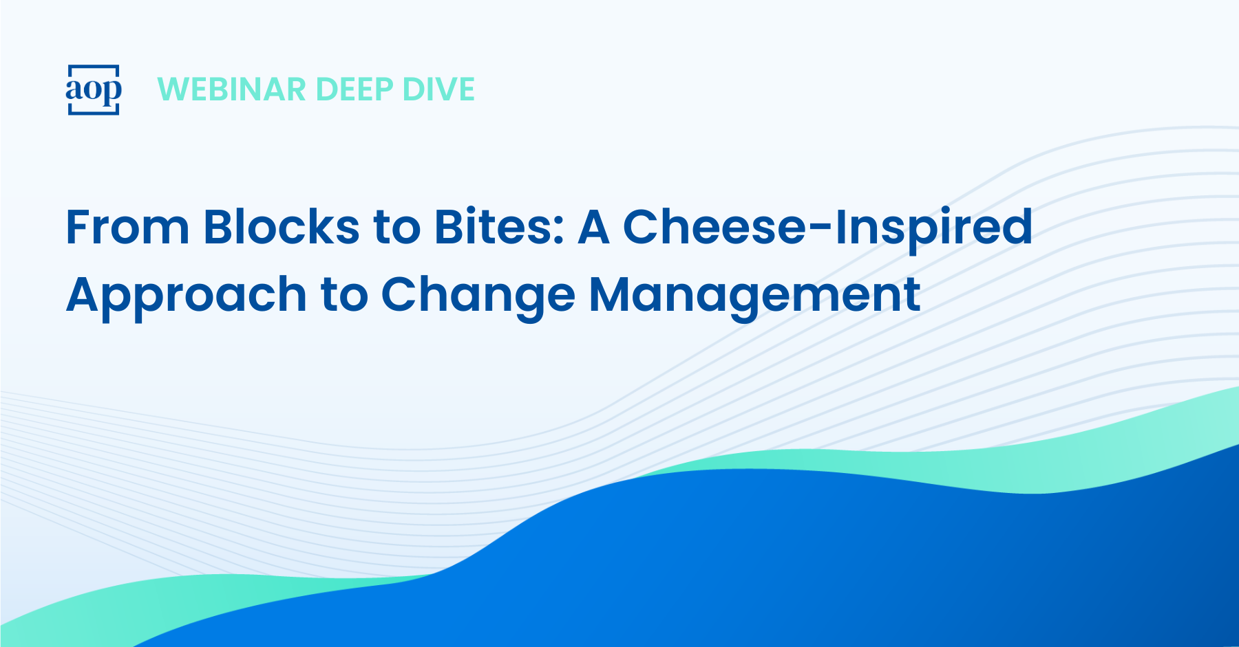 From Blocks to Bites: A Cheese-Inspired Approach to Change Management