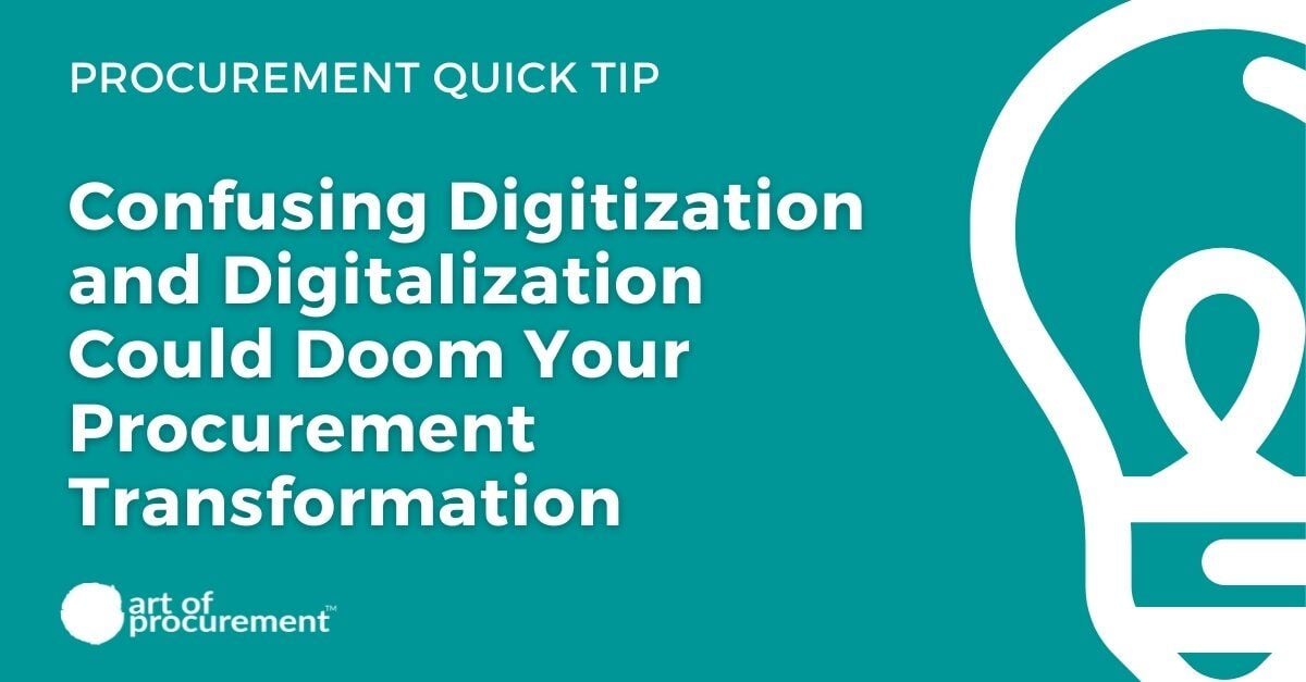 Confusing Digitization and Digitalization Could Doom Your Procurement Transformation