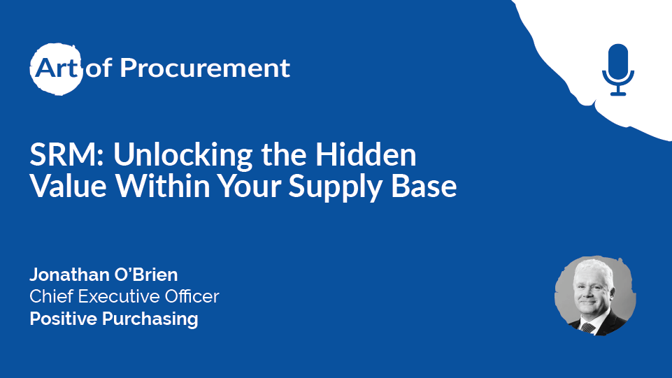 SRM: Unlock the Hidden Value within Your Supply Base