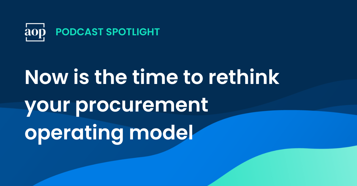 Now Is the Time to Rethink Your Procurement Operating Model