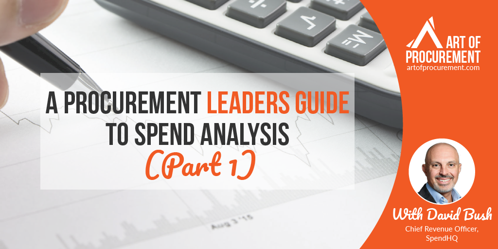 A Procurement Leaders Guide to Spend Analysis (Part 1) w/ David Bush