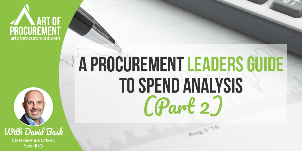 A Procurement Leaders Guide to Spend Analysis (Part 2) w/ David Bush