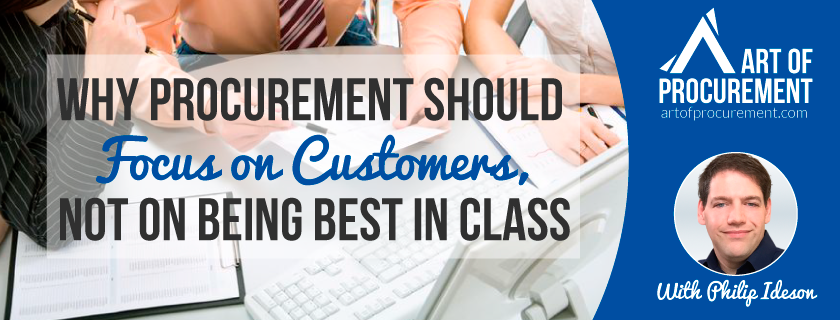 Why Procurement Should Focus on It’s Customers, Not on Being “Best-in-Class”