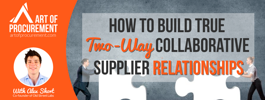 How to Start Building True Two-Way Collaborative Supplier Relationships