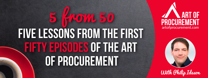 5 from 50 – 5 Lessons from the First 50 Episodes of the Art of Procurement