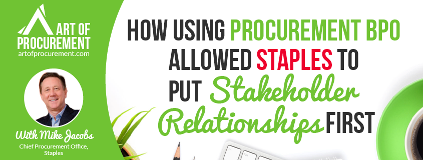 How Using Procurement BPO Allowed Staples to Put Stakeholder Relationships First