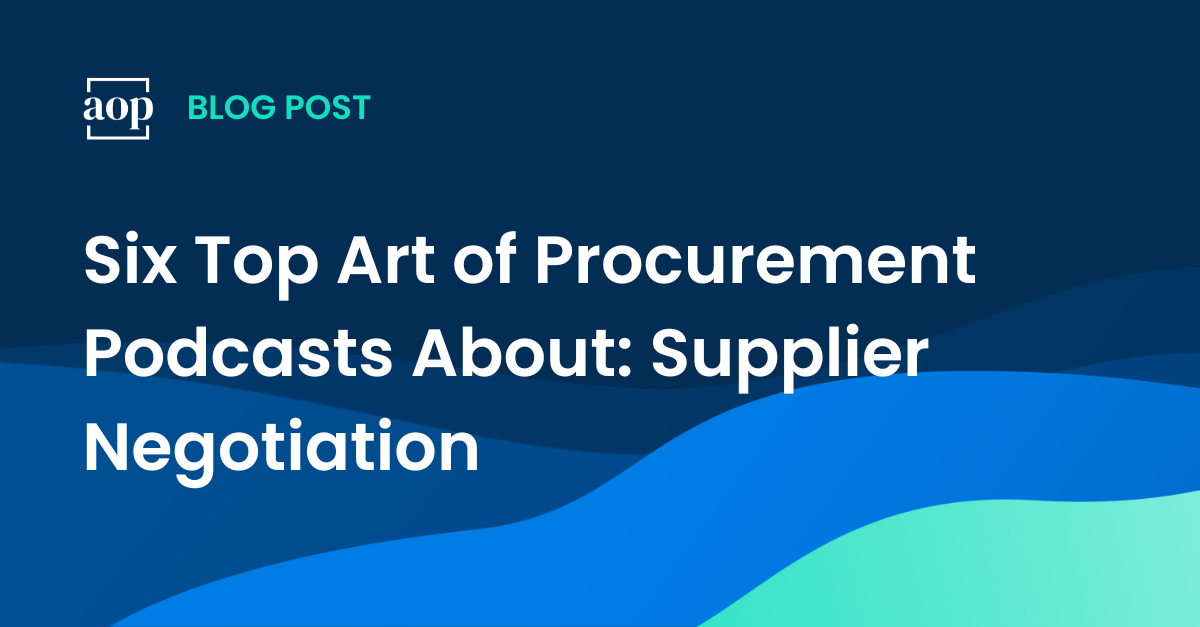 Six Top Art of Procurement Podcasts About: Supplier Negotiation