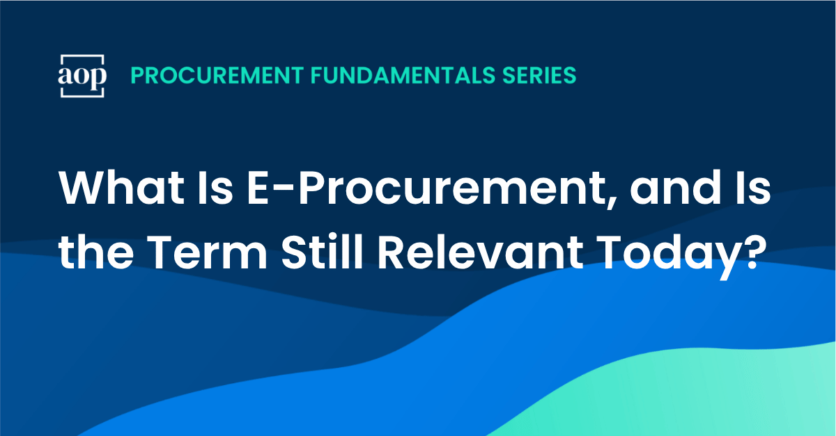 What Is E-Procurement, and Is the Term Still Relevant Today?