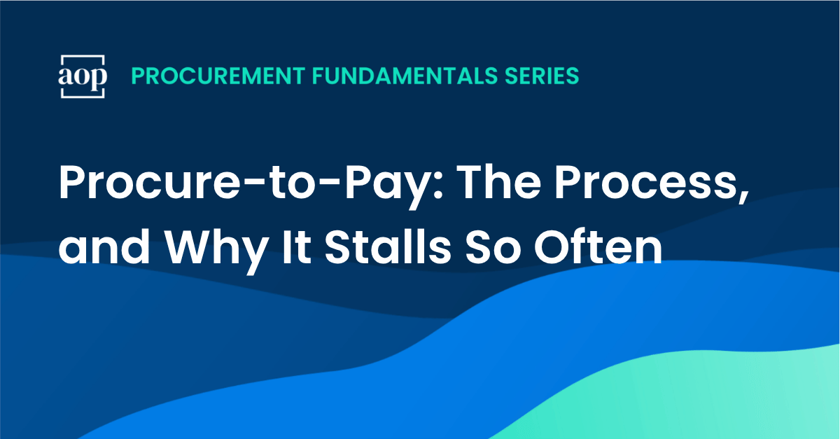 Procure-to-Pay: The Process, and Why It Stalls So Often