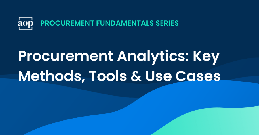 Procurement Analytics: Key Methods, Tools & Use Cases for Data Savvy Procurement Professionals