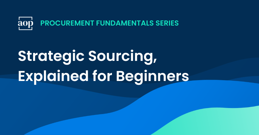 Strategic Sourcing, Explained for Beginners