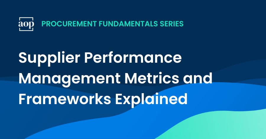 Supplier Performance Management Metrics and Frameworks Explained