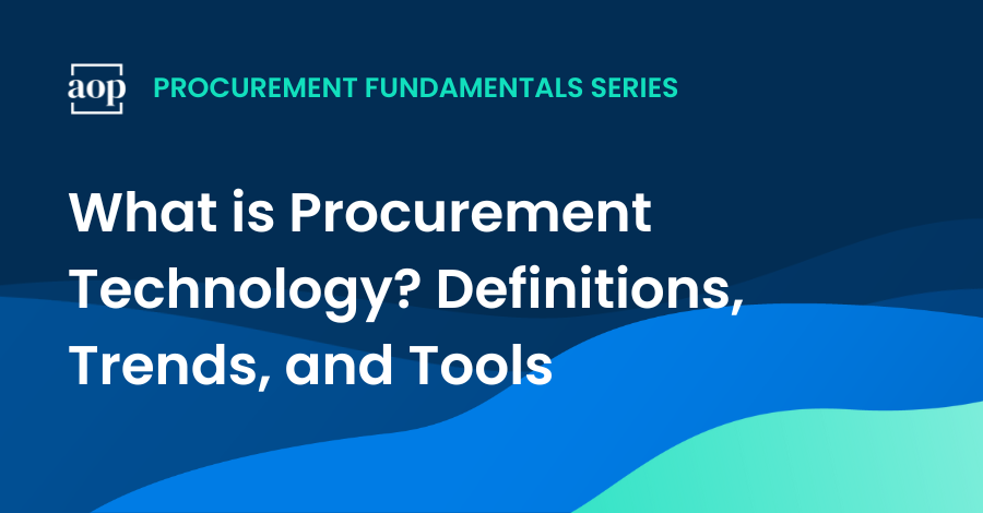 What is Procurement Technology? The Definitions, Trends, and Tools you Should Know